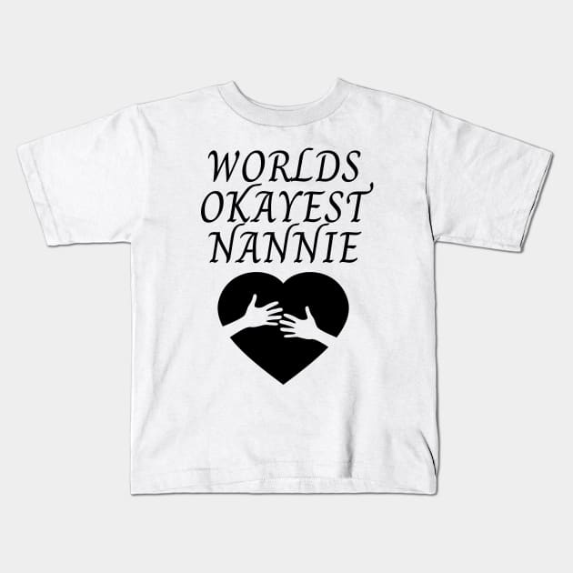 World okayest nannie Kids T-Shirt by Word and Saying